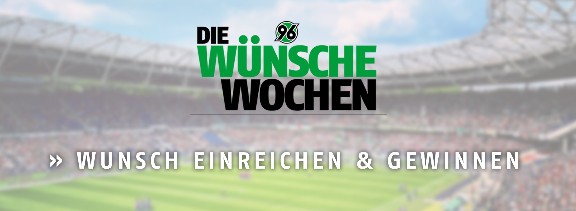 Ein unscharfes Bild vom Stadion, davor das "Wünsche-Wochen-Logo" und der Text "Wunsch einreichen und gewinnen".