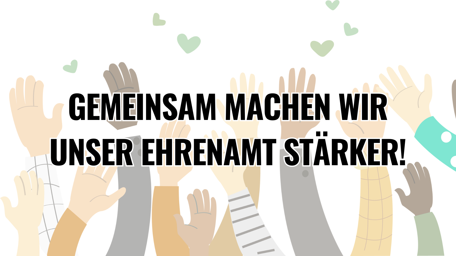 Gemeinsam machen wir unser Ehrenamt stärker.